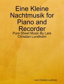 Eine Kleine Nachtmusik for Piano and Recorder - Pure Sheet Music By Lars Christian Lundholm (eBook, ePUB) Eine Kleine Nachtmusik for Piano and Recorder - Pure Sheet Music By Lars Christian Lundholm (eBook, ePUB)