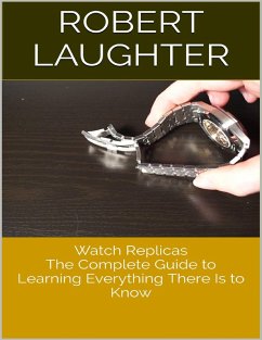 Watch Replicas: The Complete Guide to Learning Everything There Is to Know (eBook, ePUB) - Laughter, Robert