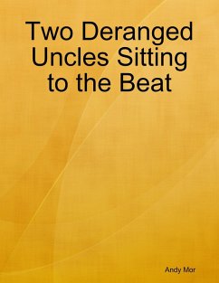 Two Deranged Uncles Sitting to the Beat (eBook, ePUB) - Mor, Andy