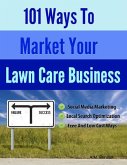 101 Ways to Market Your Lawn Care Business (eBook, ePUB)