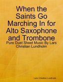 When the Saints Go Marching In for Alto Saxophone and Trombone - Pure Duet Sheet Music By Lars Christian Lundholm (eBook, ePUB)