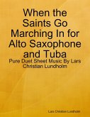 When the Saints Go Marching In for Alto Saxophone and Tuba - Pure Duet Sheet Music By Lars Christian Lundholm (eBook, ePUB)