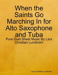 Cover When the Saints Go Marching In for Alto Saxophone and Tuba - Pure Duet Sheet Music By Lars Christian Lundholm (eBook, ePUB)
