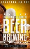 The Beginner's Guide to Beer Brewing (eBook, ePUB)