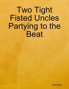 Two Tight Fisted Uncles Partying to the Beat (eBook, ePUB) - Mor, Andy