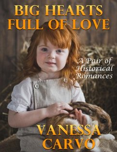Big Hearts Full of Love: A Pair of Historical Romances (eBook, ePUB) - Carvo, Vanessa