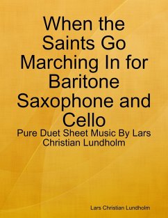 When the Saints Go Marching In for Baritone Saxophone and Cello - Pure Duet Sheet Music By Lars Christian Lundholm (eBook, ePUB) - Lundholm, Lars Christian