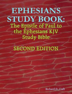 Ephesians Study Book: The Epistle of Paul to the Ephesians KJV Study Bible (eBook, ePUB) - Craft, Richard D.