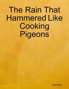 The Rain That Hammered Like Cooking Pigeons (eBook, ePUB) - Mor, Andy