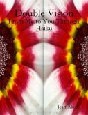 Double Vision: From Me to You Through Haiku (eBook, ePUB) Double Vision: From Me to You Through Haiku (eBook, ePUB)