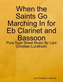 When the Saints Go Marching In for Eb Clarinet and Bassoon - Pure Duet Sheet Music By Lars Christian Lundholm (eBook, ePUB)