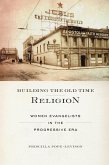 Building the Old Time Religion (eBook, ePUB)