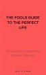 The Fools Guide to the Perfect Life: An... - Bild 1