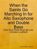 When the Saints Go Marching In for Alto Saxophone and Double Bass - Pure Duet Sheet Music By Lars Christian Lundholm (eBook, ePUB)