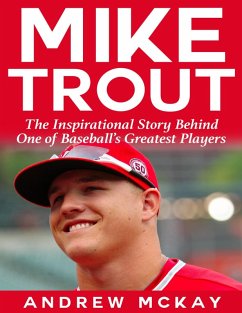 Mike Trout: The Inspirational Story Behind One of Baseball's Greatest Players (eBook, ePUB) - McKay, Andrew