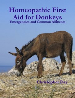 Homeopathic First Aid for Donkeys: Emergencies and Common Ailments (eBook, ePUB) - Day, Christopher