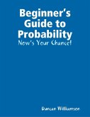 Beginner's Guide to Probability: Now's Your Chance! (eBook, ePUB)