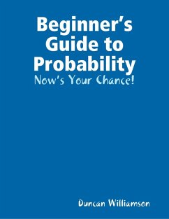 Beginner's Guide to Probability: Now's Your Chance! (eBook, ePUB) - Williamson, Duncan