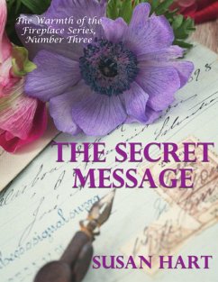 The Secret Message - The Warmth of the Fireplace Series, Number Three (eBook, ePUB) - Hart, Susan