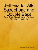 Bethena for Alto Saxophone and Double Bass - Pure Duet Sheet Music By Lars Christian Lundholm (eBook, ePUB)