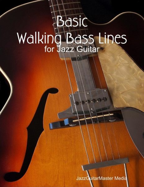 Basic Walking Bass Lines for Jazz Guitar (eBook, ePUB) Basic Walking Bass Lines for Jazz Guitar (eBook, ePUB)