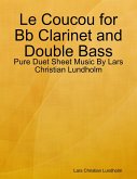 Le Coucou for Bb Clarinet and Double Bass - Pure Duet Sheet Music By Lars Christian Lundholm (eBook, ePUB)