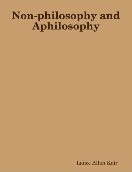 Non-philosophy and Aphilosophy (eBook, ePUB) Non-philosophy and Aphilosophy (eBook, ePUB)