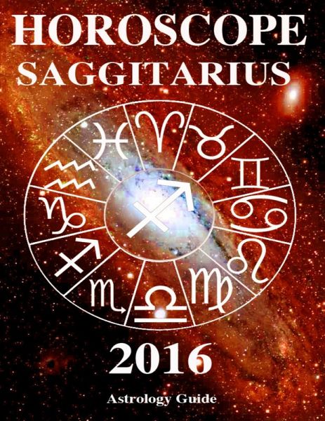 Horoscope 2016 - Saggitarius (eBook, ePUB) Horoscope 2016 - Saggitarius (eBook, ePUB)