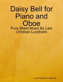 Daisy Bell for Piano and Oboe - Pure Sheet Music By Lars Christian Lundholm (eBook, ePUB) Daisy Bell for Piano and Oboe - Pure Sheet Music By Lars Christian Lundholm (eBook, ePUB)