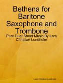 Bethena for Baritone Saxophone and Trombone - Pure Duet Sheet Music By Lars Christian Lundholm (eBook, ePUB)