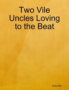 Two Vile Uncles Loving to the Beat (eBook, ePUB) - Mor, Andy