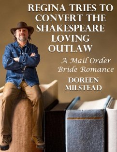Regina Tries to Convert the Shakespeare Loving Outlaw: A Mail Order Bride Romance (eBook, ePUB) - Milstead, Doreen