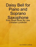 Daisy Bell for Piano and Soprano Saxophone - Pure Sheet Music By Lars Christian Lundholm (eBook, ePUB)