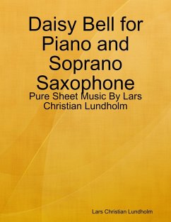 Daisy Bell for Piano and Soprano Saxophone - Pure Sheet Music By Lars Christian Lundholm (eBook, ePUB) - Lundholm, Lars Christian