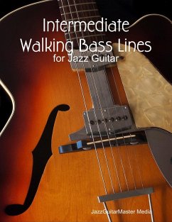 Intermediate Walking Bass Lines for Jazz Guitar (eBook, ePUB) - JazzGuitarMaster Media