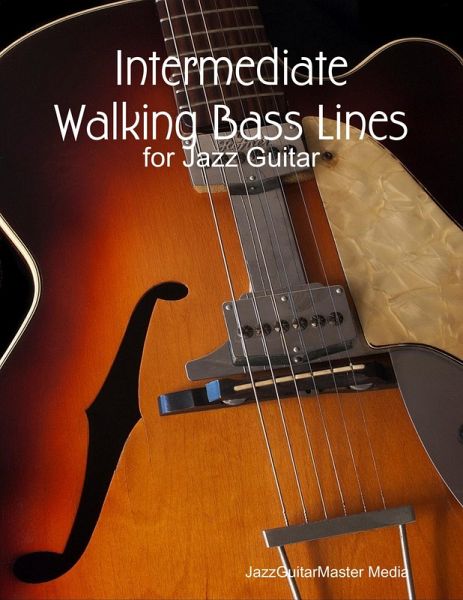 Intermediate Walking Bass Lines for Jazz Guitar (eBook, ePUB)