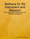 Bethena for Eb Instrument and Bassoon - Pure Duet Sheet Music By Lars Christian Lundholm (eBook, ePUB)