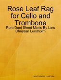Rose Leaf Rag for Cello and Trombone - Pure Duet Sheet Music By Lars Christian Lundholm (eBook, ePUB)