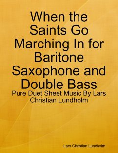 Cover When the Saints Go Marching In for Baritone Saxophone and Double Bass - Pure Duet Sheet Music By Lars Christian Lundholm (eBook, ePUB)