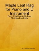 Maple Leaf Rag for Piano and C Instrument - Pure Sheet Music By Lars Christian Lundholm (eBook, ePUB)