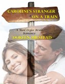 Caroline's Stranger On a Train: A Mail Order Bride Romance (eBook, ePUB)