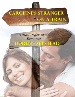 Caroline's Stranger On a Train: A Mail Order Bride Romance (eBook, ePUB) - Milstead, Doreen