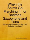 When the Saints Go Marching In for Baritone Saxophone and Tuba - Pure Duet Sheet Music By Lars Christian Lundholm (eBook, ePUB)