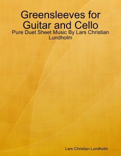 Greensleeves for Guitar and Cello - Pure Duet Sheet Music By Lars Christian Lundholm (eBook, ePUB) - Lundholm, Lars Christian