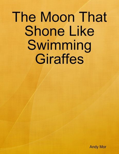 The Moon That Shone Like Swimming Giraffes (eBook, ePUB)
