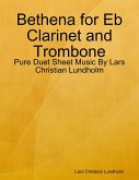 Bethena for Eb Clarinet and Trombone - Pure Duet Sheet Music By Lars Christian Lundholm (eBook, ePUB)