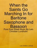 When the Saints Go Marching In for Baritone Saxophone and Bassoon - Pure Duet Sheet Music By Lars Christian Lundholm (eBook, ePUB)