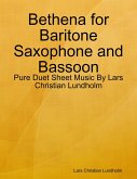Bethena for Baritone Saxophone and Bassoon - Pure Duet Sheet Music By Lars Christian Lundholm (eBook, ePUB)