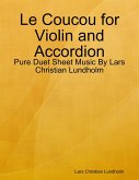 Le Coucou for Violin and Accordion - Pure Duet Sheet Music By Lars Christian Lundholm (eBook, ePUB)