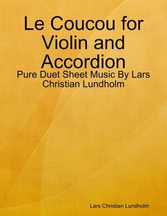 Le Coucou for Violin and Accordion - Pure Duet Sheet Music By Lars Christian Lundholm (eBook, ePUB) - Lundholm, Lars Christian